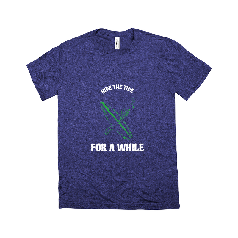 Ride The Tide For A While - Unisex T-Shirt