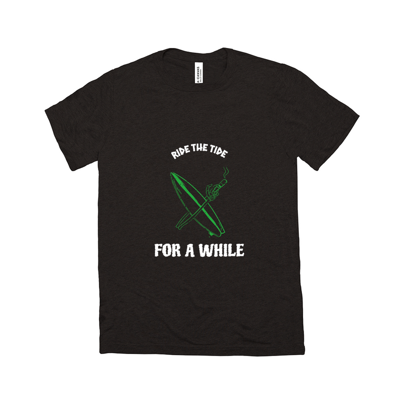 Ride The Tide For A While - Unisex T-Shirt